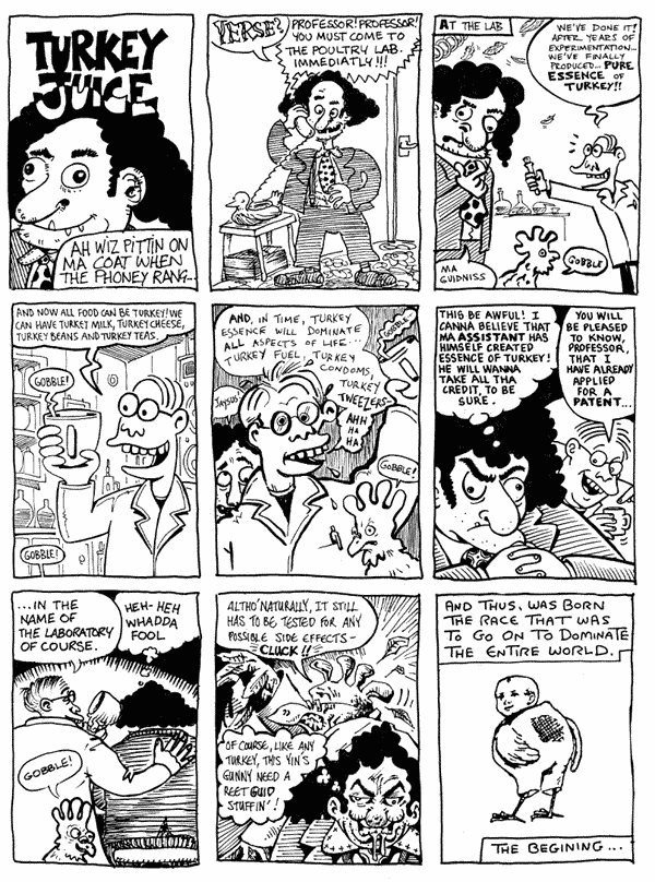 1 Andrew Herbertson 2 mooncat 3 Andy Roberts
4 Bob Lynch 5 Lee Kennedy 6 Phil Elliot
7 mooncat 8 Martin Meeks 9 Darryl Cunningham
All artwork � individual artists. Not to be reproduced without permission