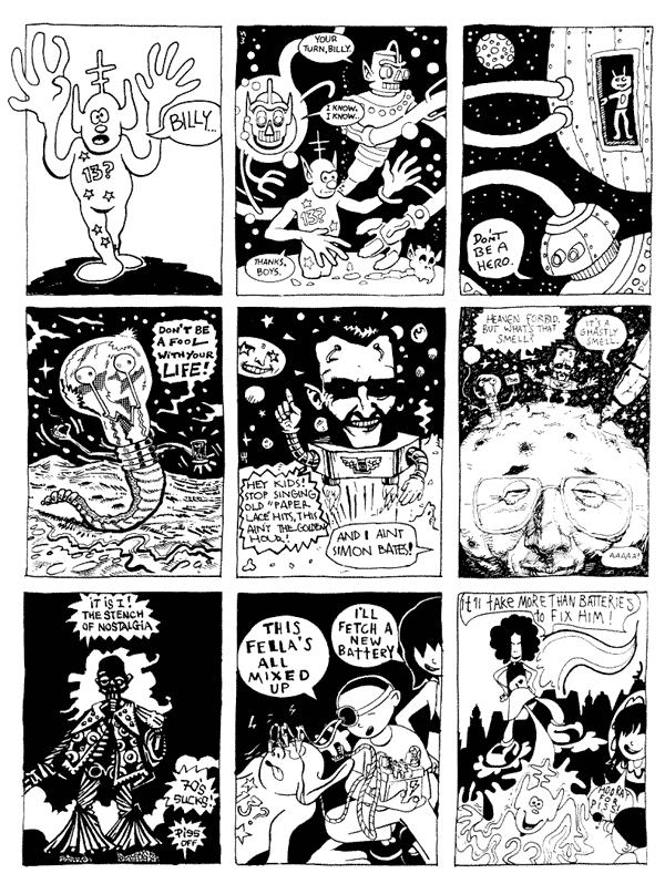 1 mooncat 2 Steve Martin 3 Darryl Cunningham
4 Rich Z Starbuck 5 Jonathan Edwards 6 Evan O'Neil
7 Andi Watson 8 Tom Slouch 9 Phil Minns
All artwork � individual artists. Not to be reproduced without permission