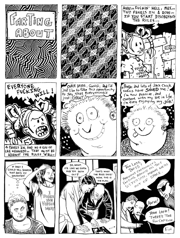 1 Darryl Cunningham 2 Max Traffic 3 Simon Gane
4 Simon Gane 5 Lee Kennedy 6 Lee Kennedy 
7 Steve Martin 8 Steve Martin 9 Darryl Cunningham
All artwork � individual artists. Not to be reproduced without permission