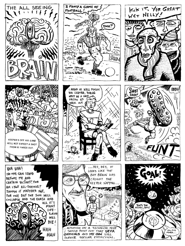 1 mooncat 2 Rich Z Starbuck 3 Darryl Cunningham
4 Martin Hall 5 Jonathan Edwards 6 Terry Wiley 7 Chris Askham 8 Carl White 9 Flix Gillet
All artwork � individual artists. Not to be reproduced without permission